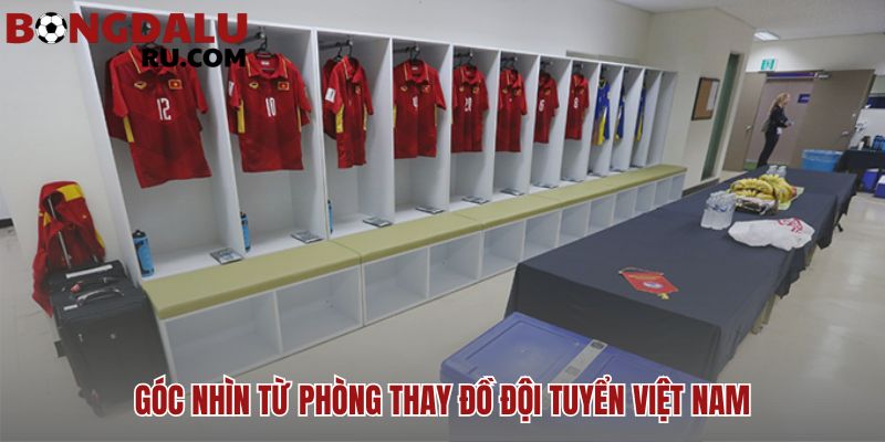 phòng thay đồ bóng đá: nơi quyết định tinh thần thi đấu ĐTVN